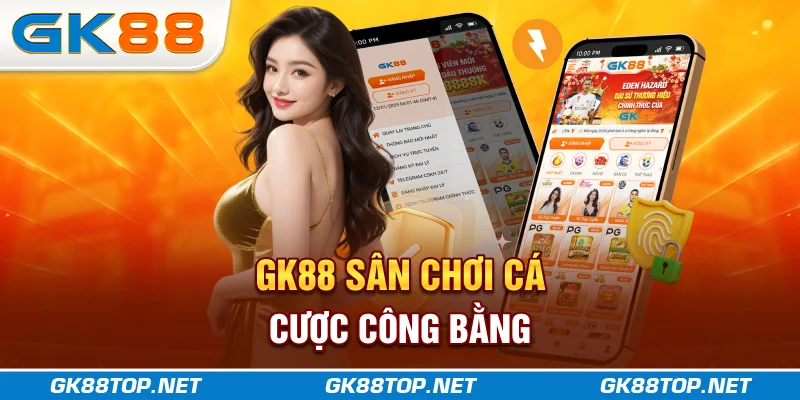 GK88 sân chơi cá cược công bằng