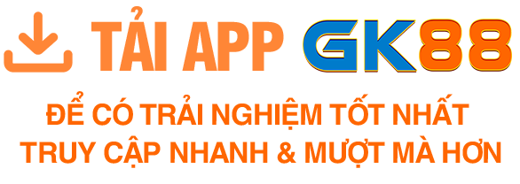TẢI APP GK88